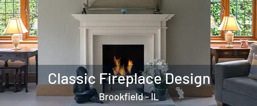  Classic Fireplace Design Brookfield - IL