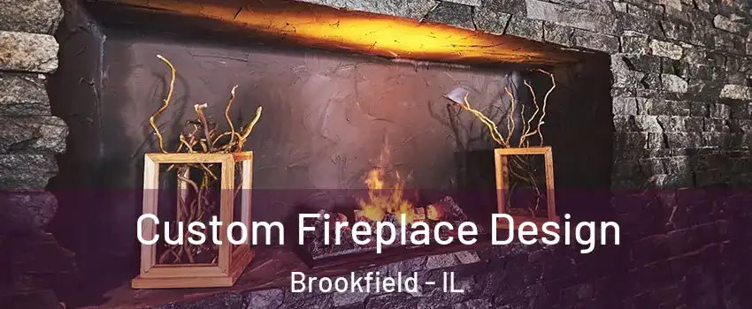  Custom Fireplace Design Brookfield - IL