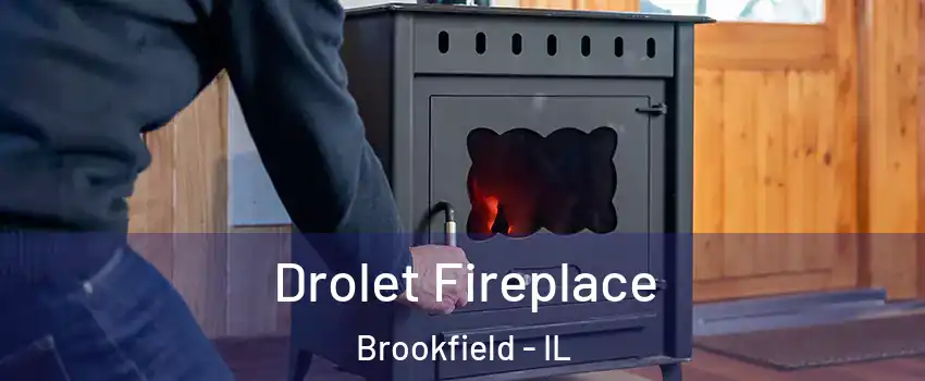 Drolet Fireplace Brookfield - IL