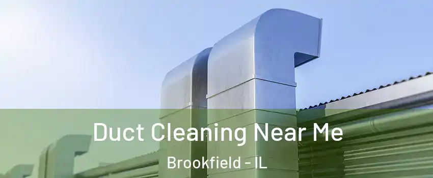  Duct Cleaning Near Me Brookfield - IL
