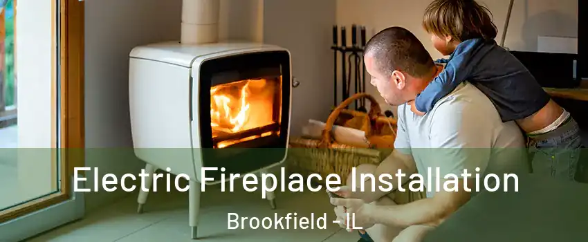  Electric Fireplace Installation Brookfield - IL