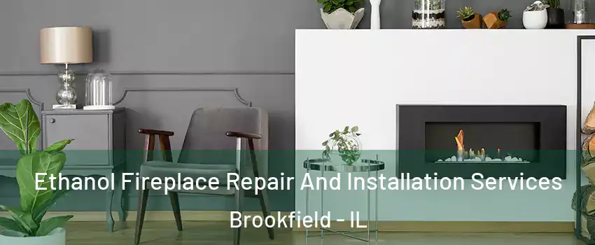  Ethanol Fireplace Repair And Installation Services Brookfield - IL