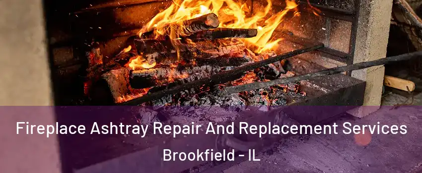  Fireplace Ashtray Repair And Replacement Services Brookfield - IL