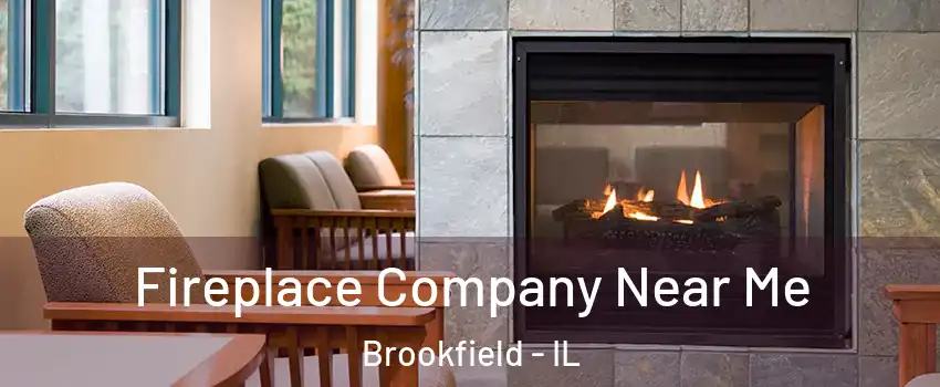  Fireplace Company Near Me Brookfield - IL
