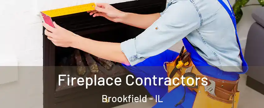  Fireplace Contractors Brookfield - IL