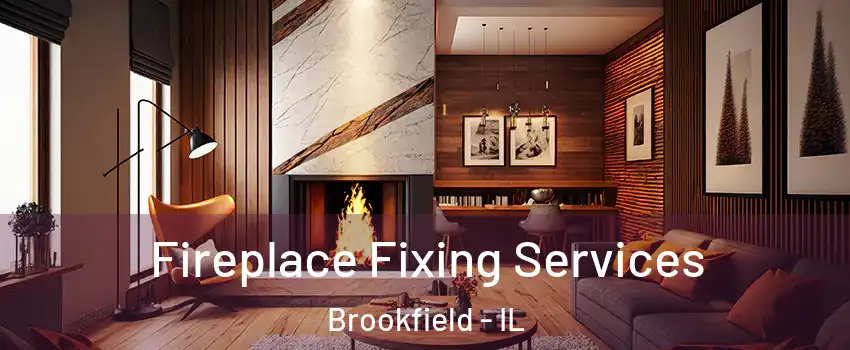  Fireplace Fixing Services Brookfield - IL