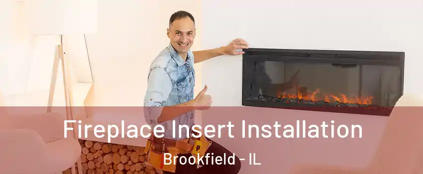  Fireplace Insert Installation Brookfield - IL