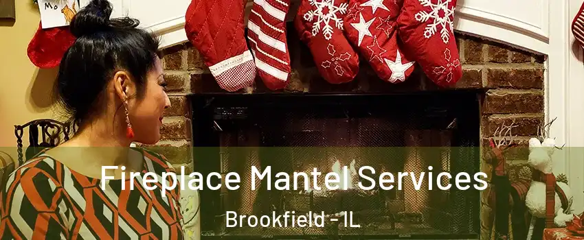  Fireplace Mantel Services Brookfield - IL