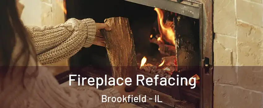  Fireplace Refacing Brookfield - IL