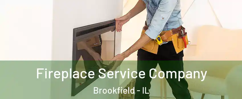  Fireplace Service Company Brookfield - IL
