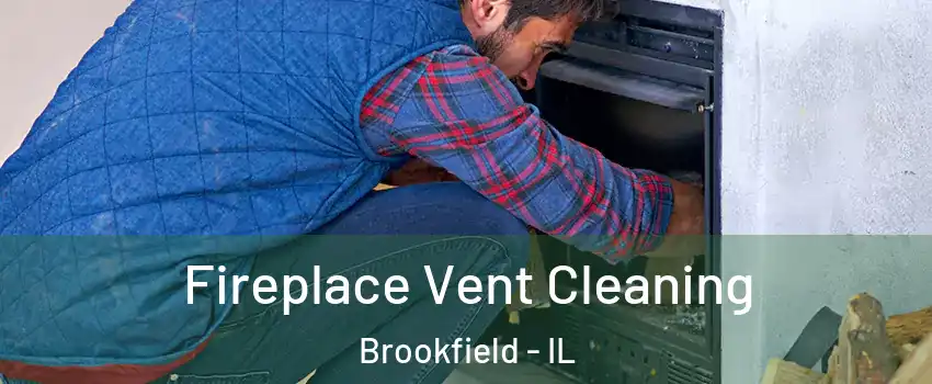  Fireplace Vent Cleaning Brookfield - IL