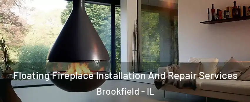  Floating Fireplace Installation And Repair Services Brookfield - IL