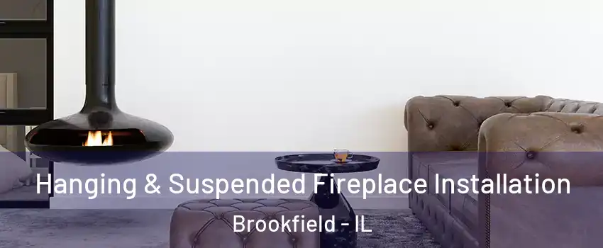  Hanging & Suspended Fireplace Installation Brookfield - IL
