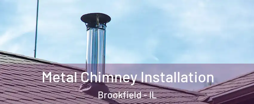  Metal Chimney Installation Brookfield - IL