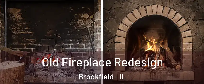  Old Fireplace Redesign Brookfield - IL