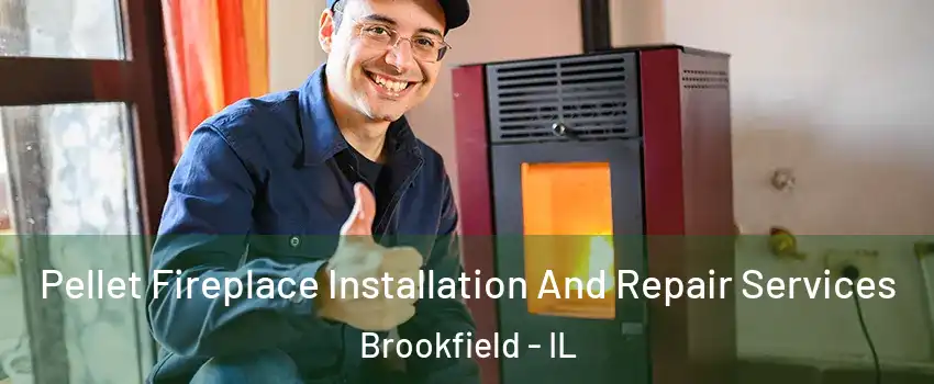  Pellet Fireplace Installation And Repair Services Brookfield - IL