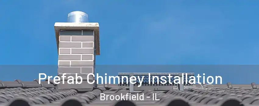  Prefab Chimney Installation Brookfield - IL