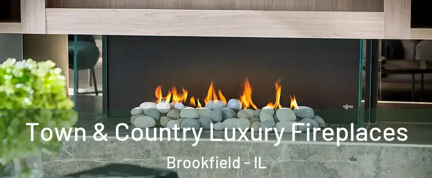  Town & Country Luxury Fireplaces Brookfield - IL