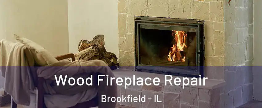  Wood Fireplace Repair Brookfield - IL