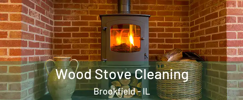  Wood Stove Cleaning Brookfield - IL