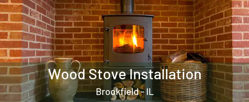  Wood Stove Installation Brookfield - IL